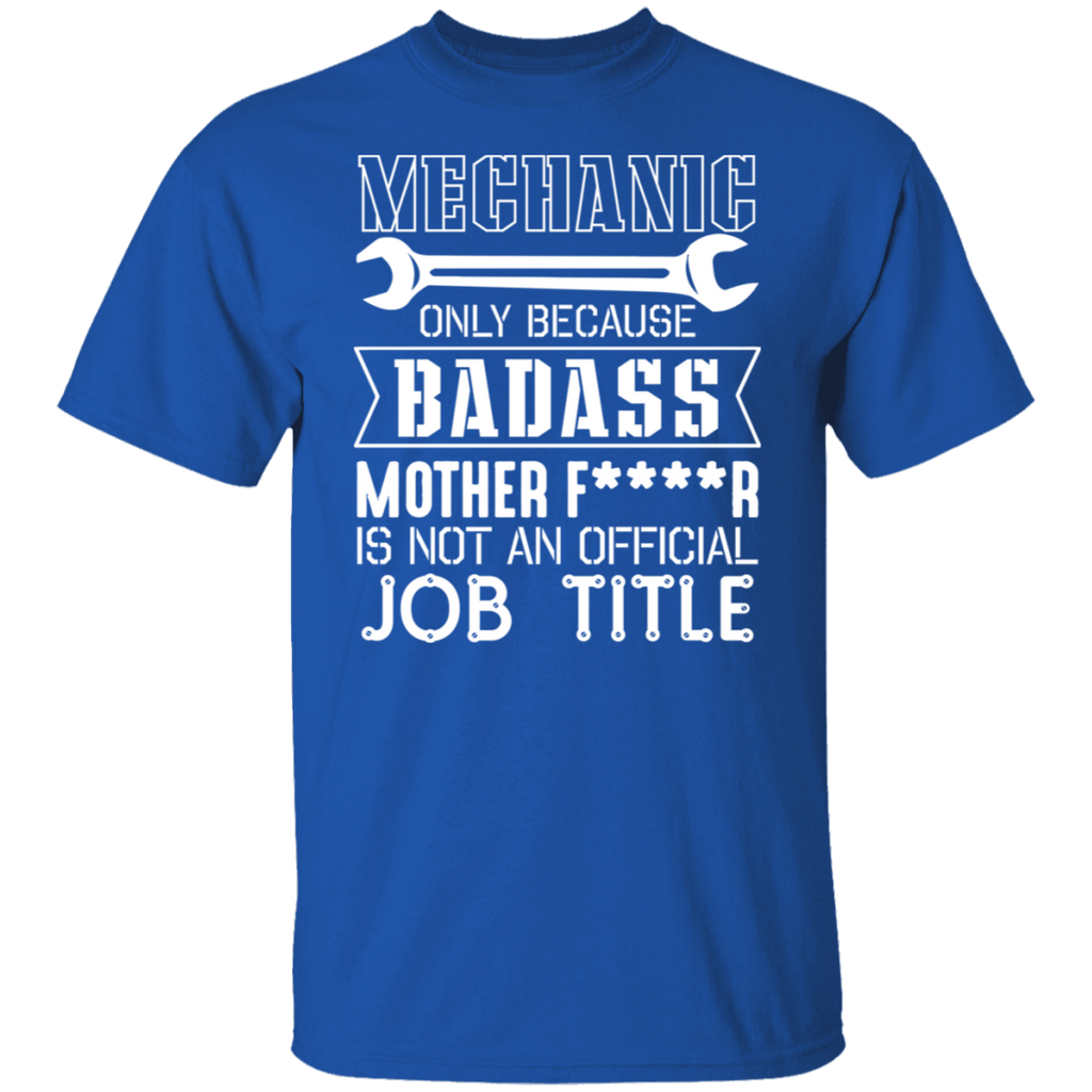 Mechanic Because Badass is not an Official Title T-Shirt