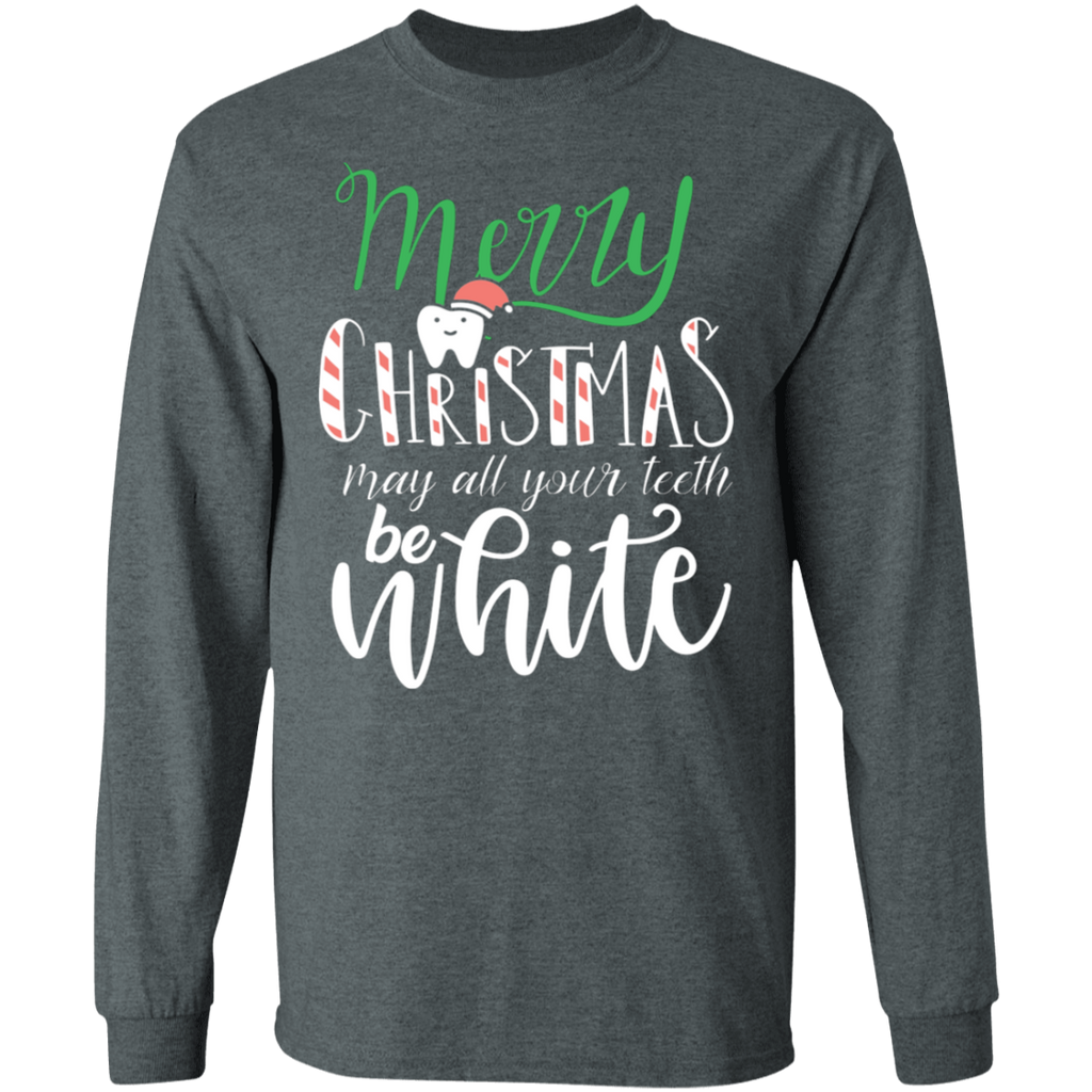 May All Your Teeth Be White Long Sleeve Tee