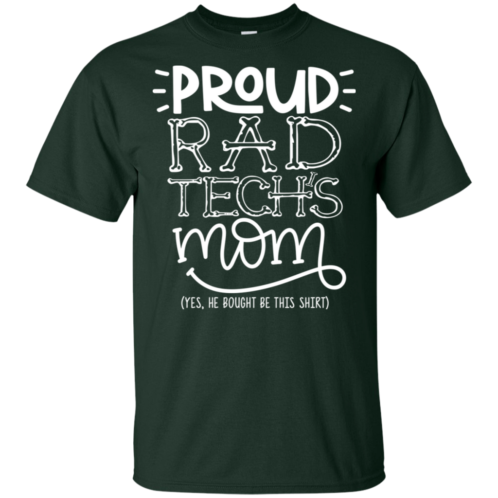 Proud Rad Tech's Mom He Bought T-Shirt