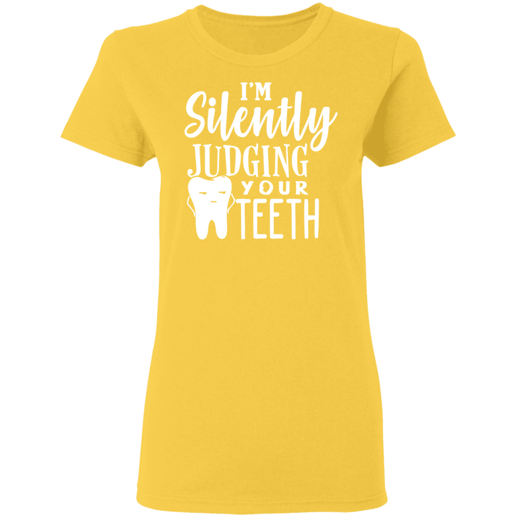 I'm Silently Judging Your Teeth Ladies T-Shirt