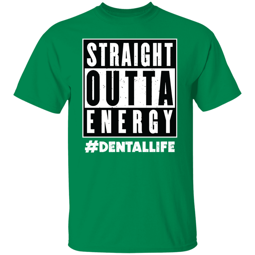 Straight Outta Energy Dental Life T-Shirt