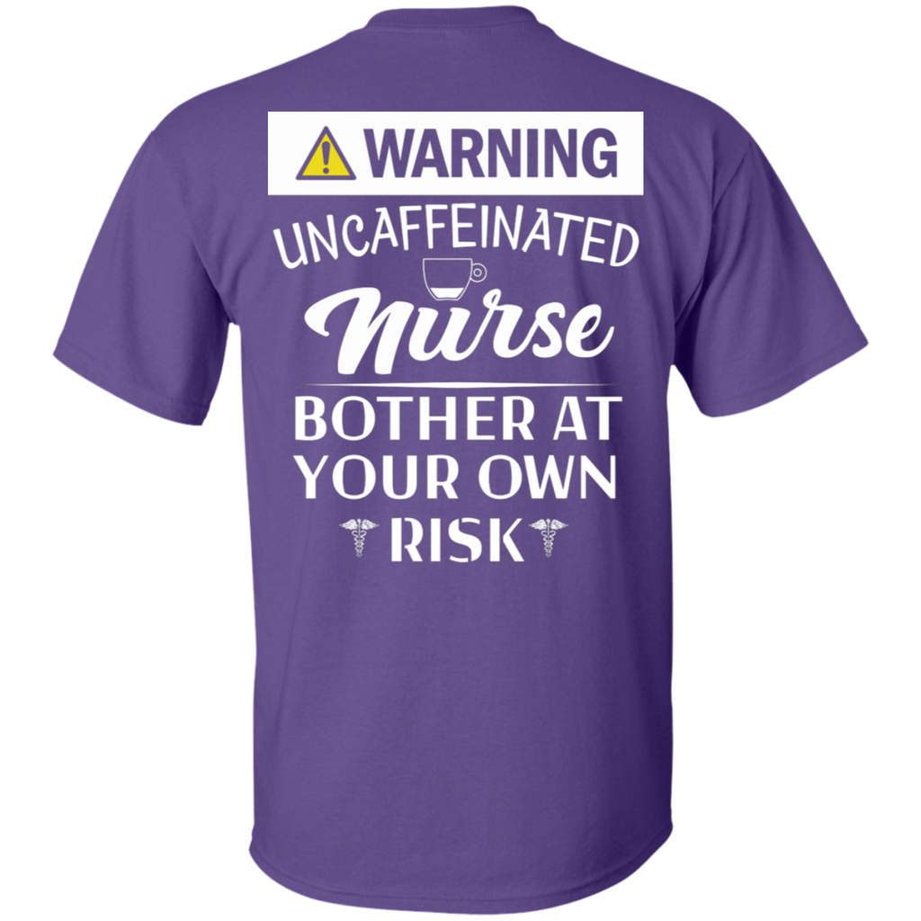 Warning Uncaffeinated Nurse T-Shirt (Backside Only)