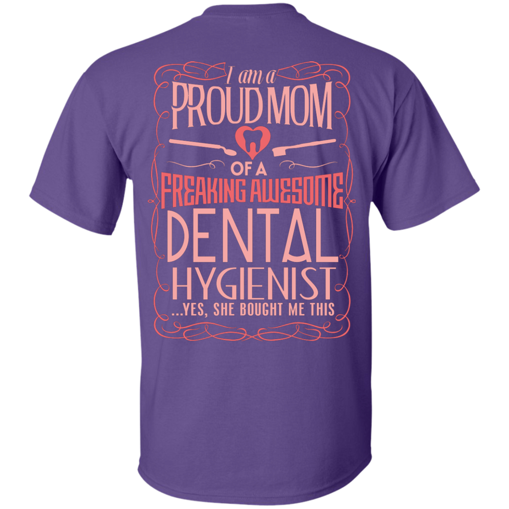 Proud Mom of a Dental Hygienist - She Bought (Back Only)