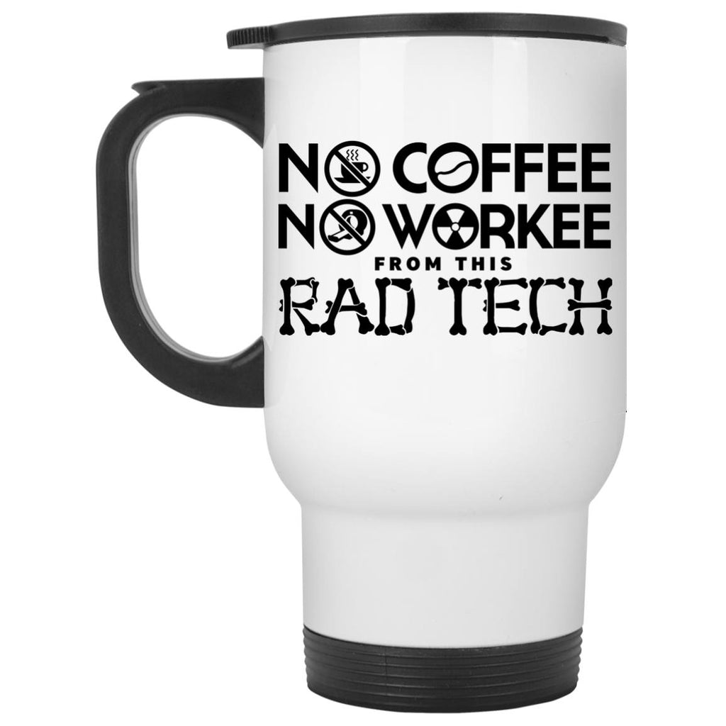 Accessories - No Coffee No Workee From This Rad Tech - Travel Mug