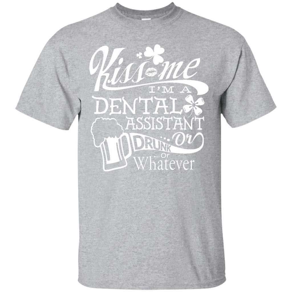 Short Sleeve - Kiss Me I'm A Dental Assistant Or Drunk - Unisex Tee