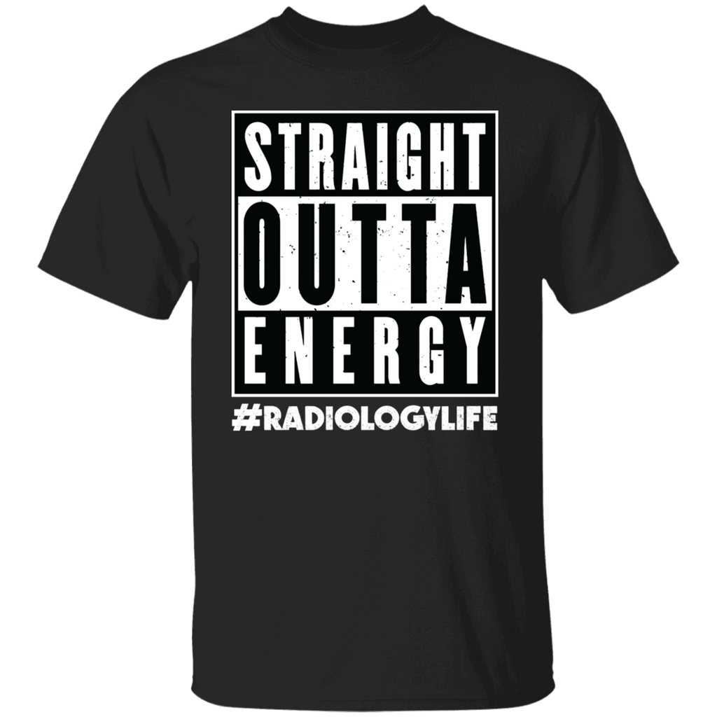 Straight Outta Energy Radiology Life T-Shirt