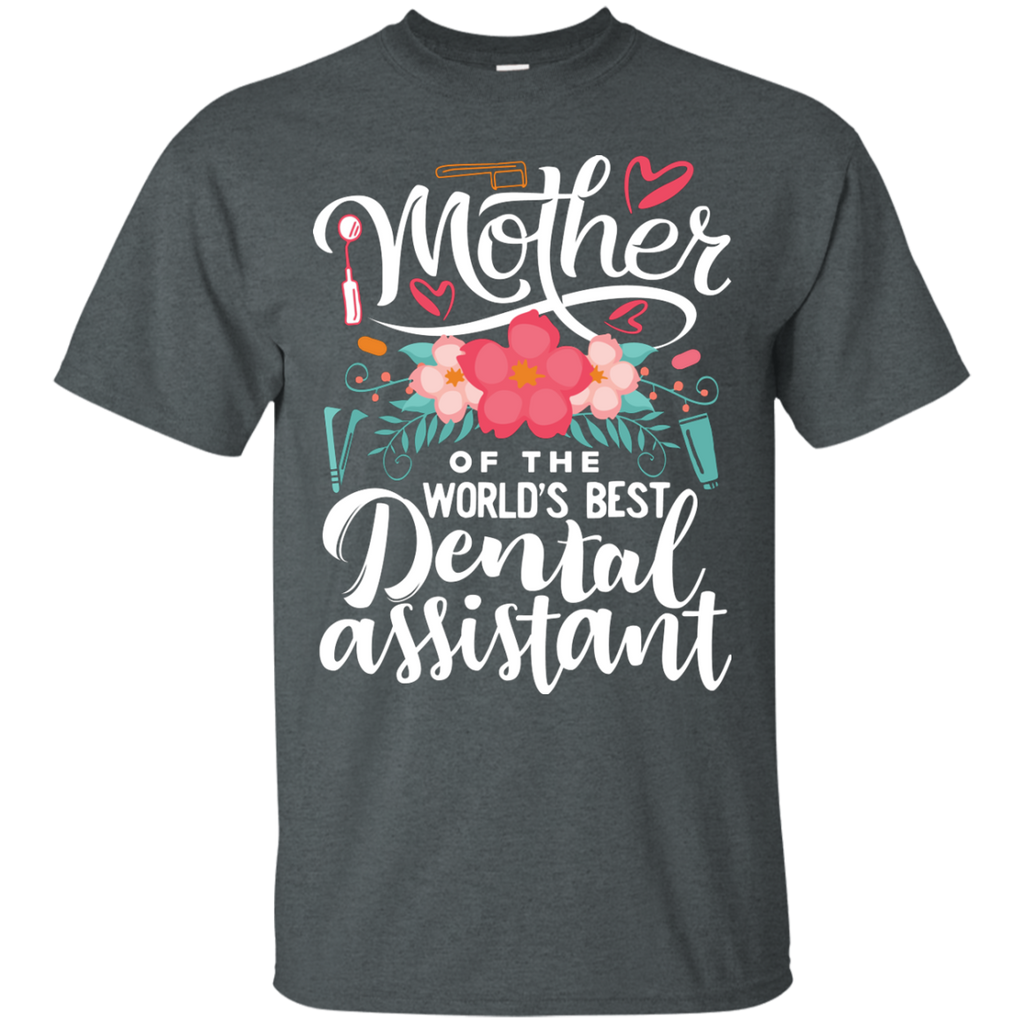 Mother of the World's Best Dental Assistant Tee