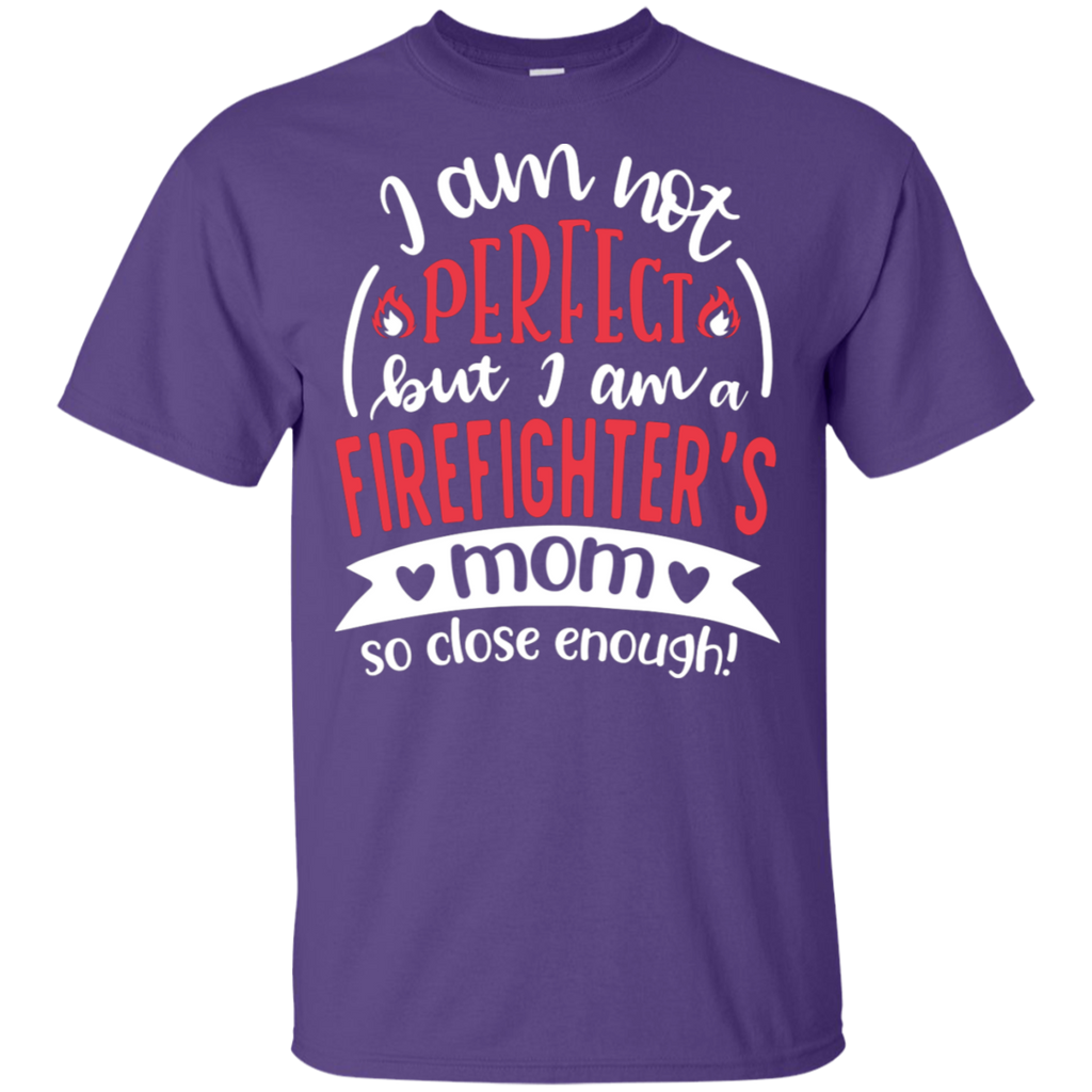 Not Perfect, But I am a Firefighter's Mom T-Shirt