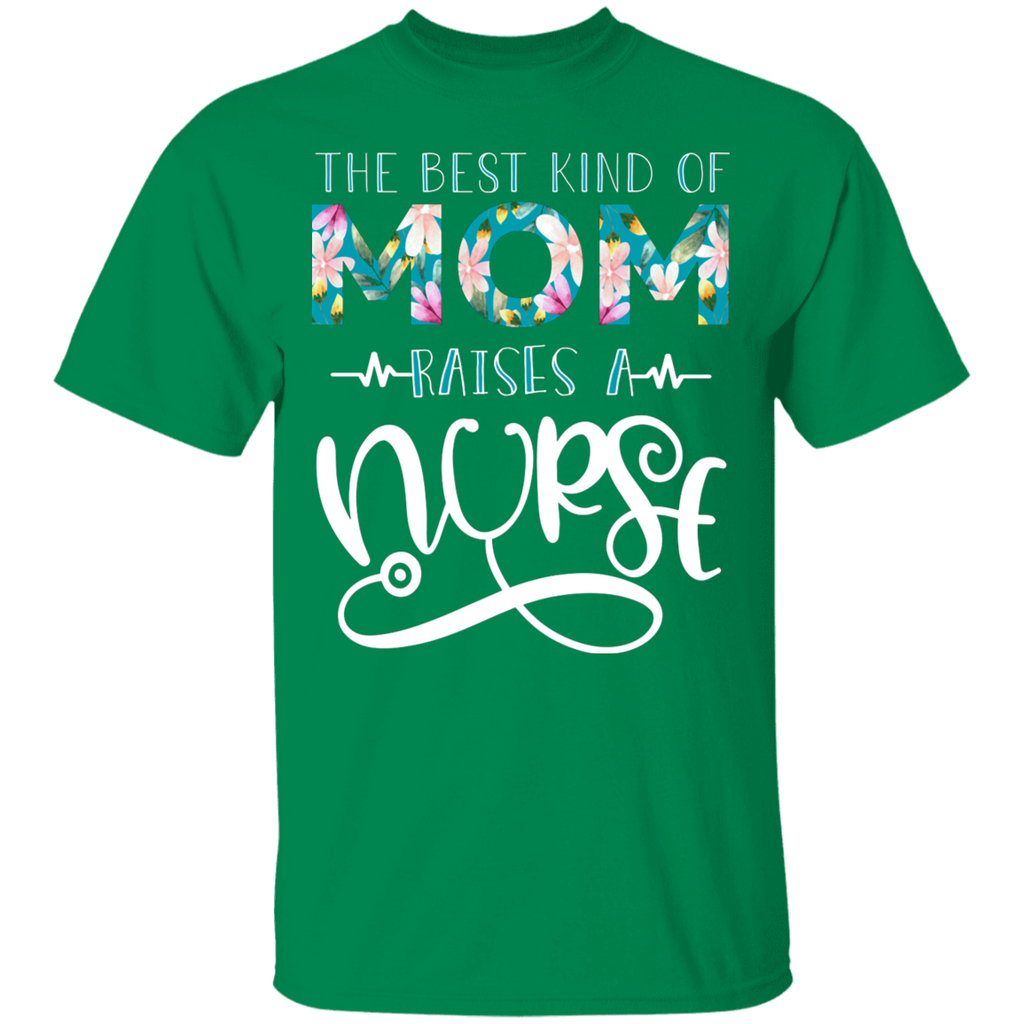 The Best Kind of Mom Raises a Nurse T-Shirt