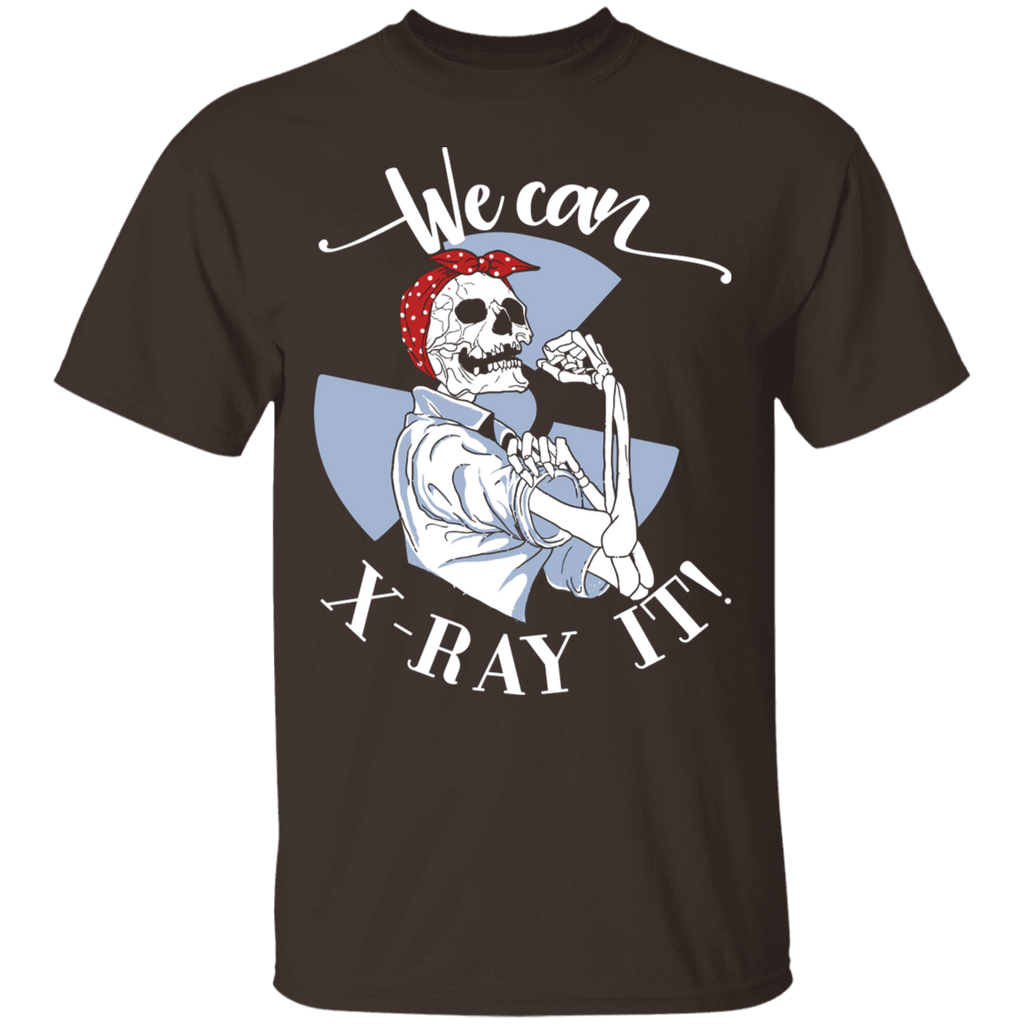 We Can X-Ray It T-Shirt