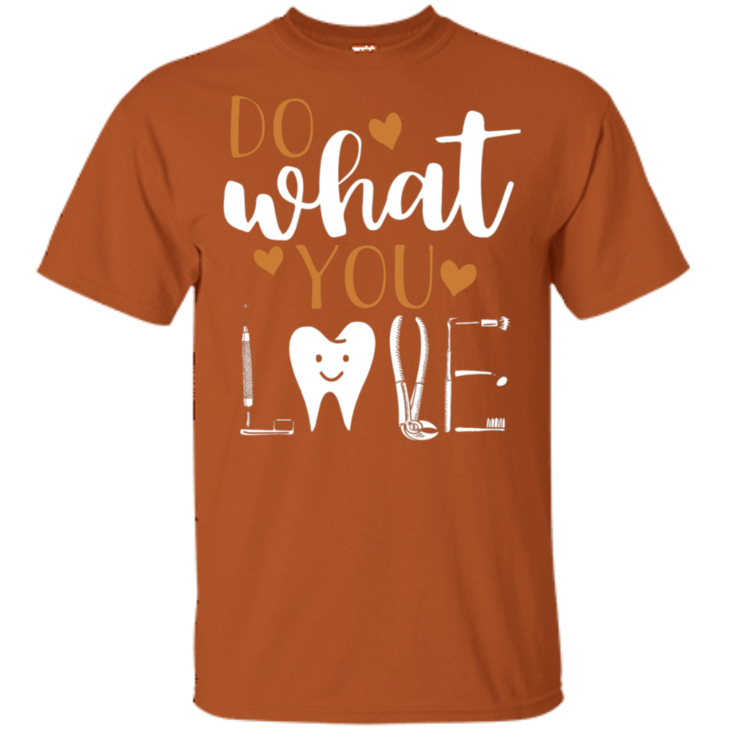 Do What You Love Dental Assistant T-Shirt
