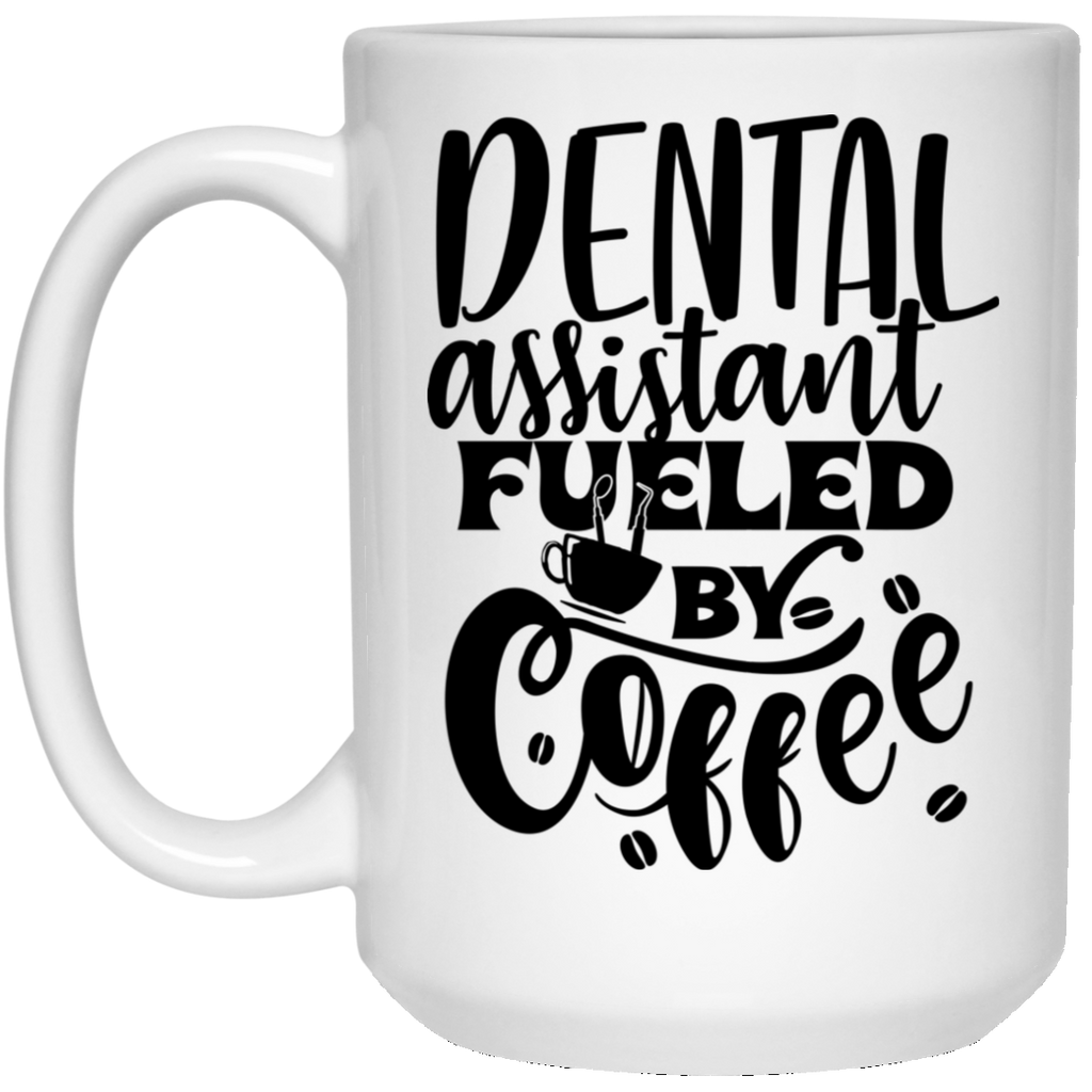 Dental Assistant Fueled by Coffee White Mug
