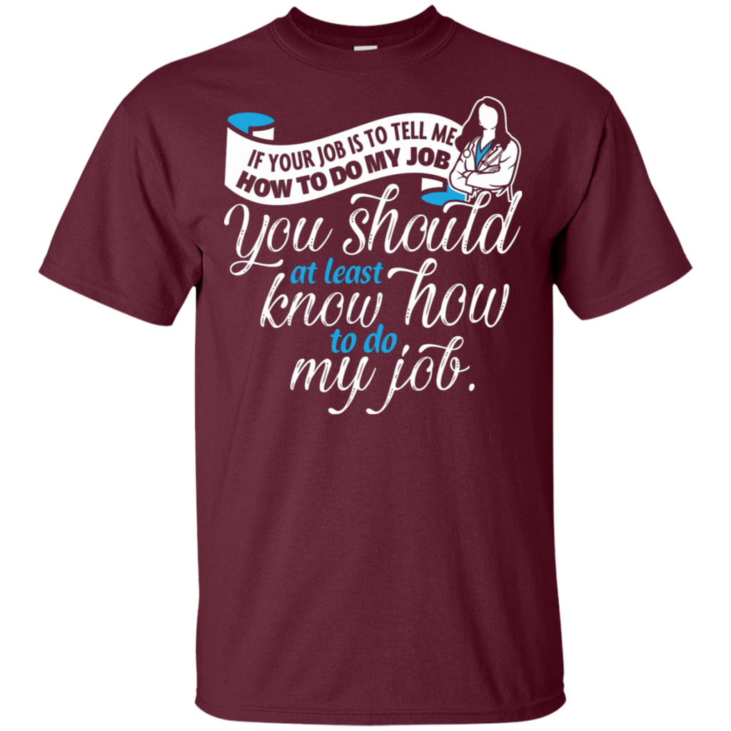You Should Know How to do Nurse Job T-Shirt
