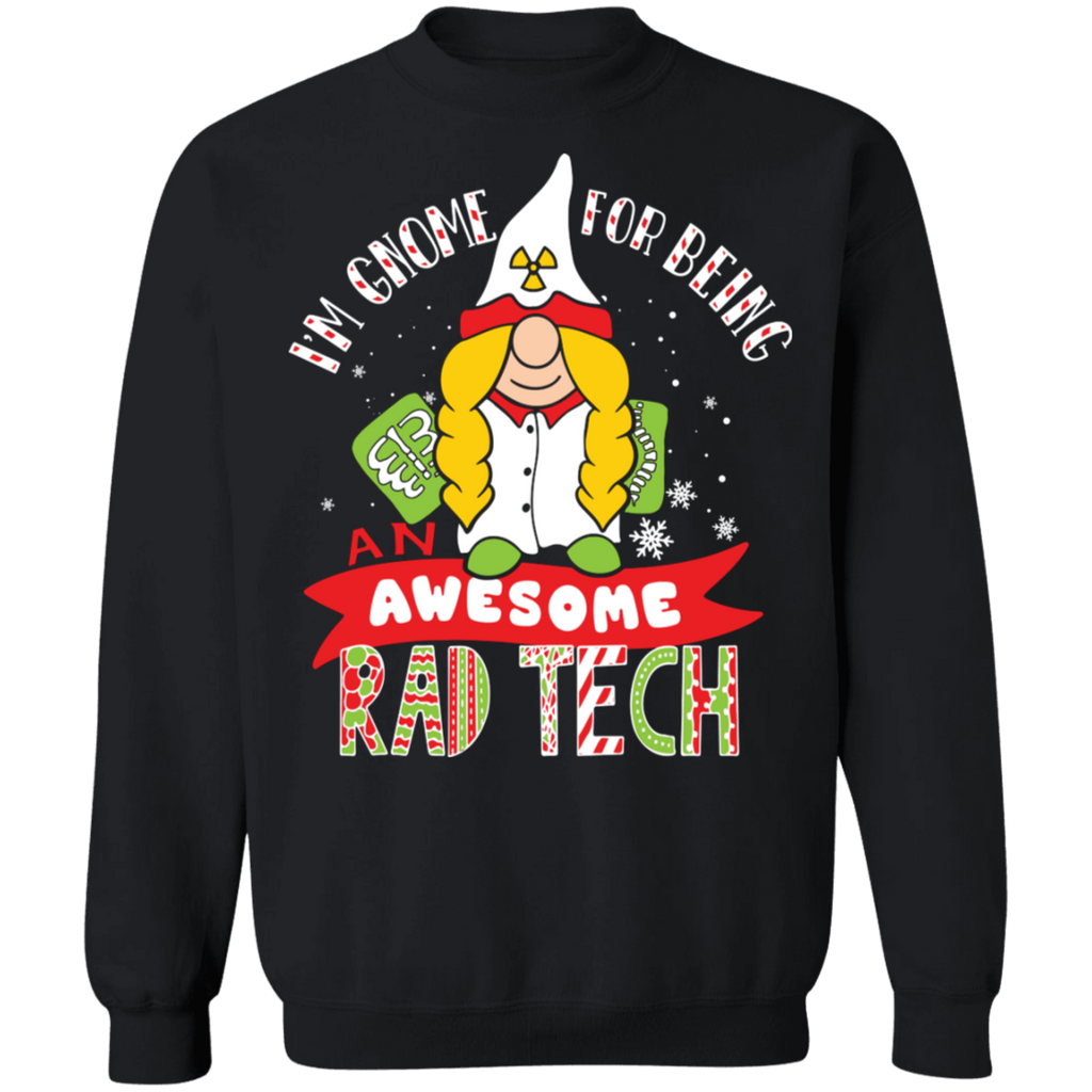 I'm Gnome For Being an Awesome Rad Tech Ugly Christmas  Crewneck Pullover Sweatshirt