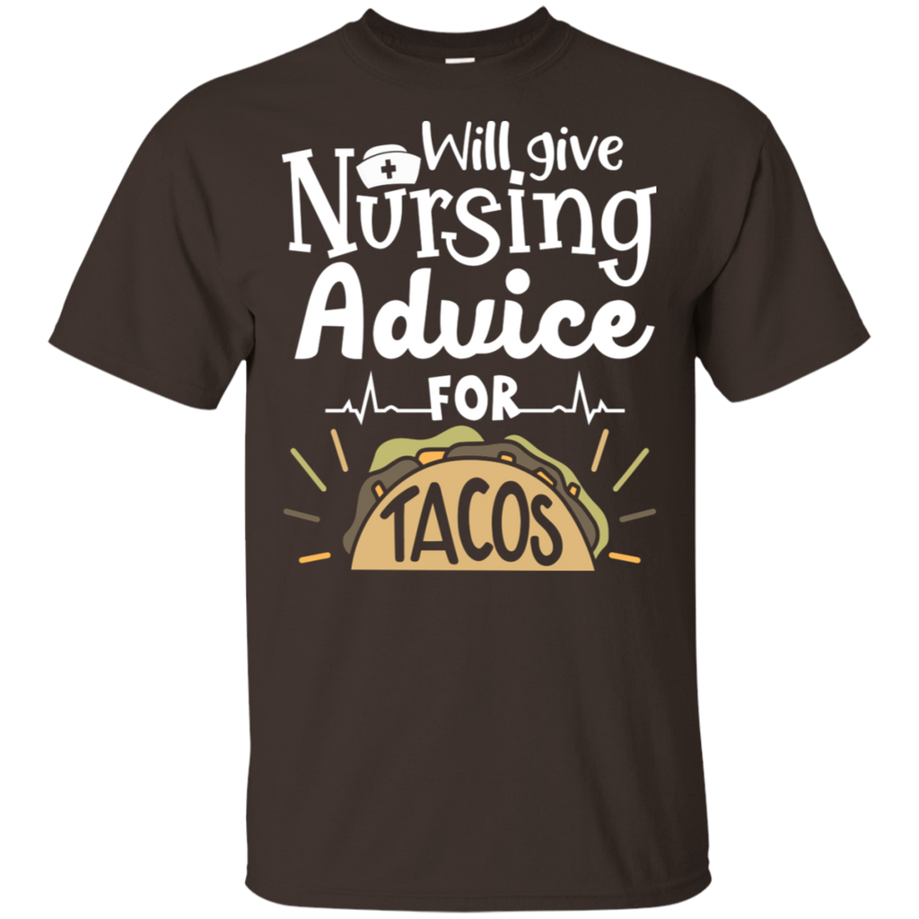 Give Nursing Advice for Tacos T-Shirt