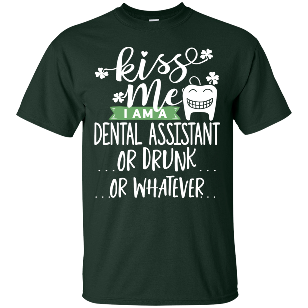 Kiss Me I Am a Dental Assistant or Drunk T-Shirt