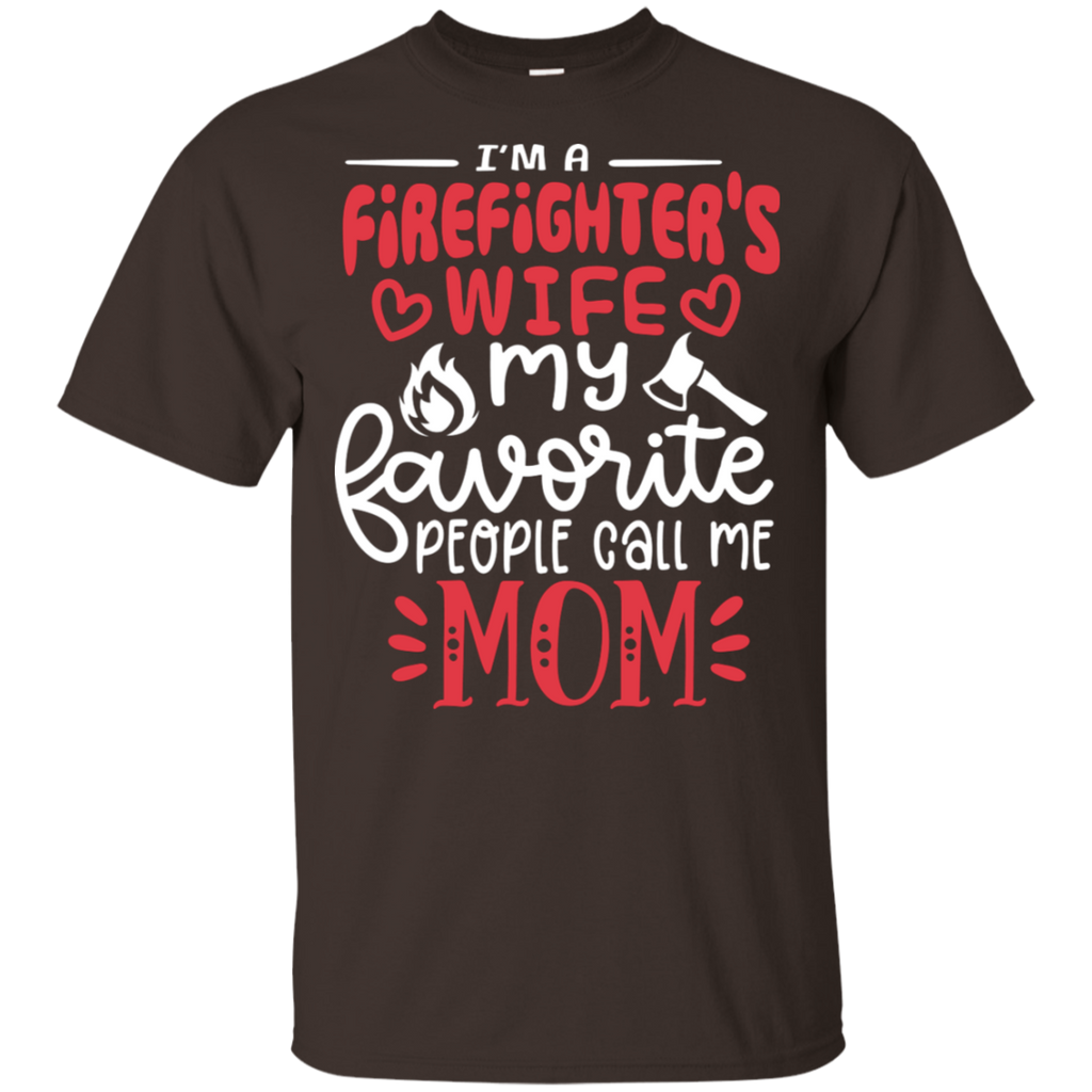 Firefighter's Wife Favorite People Call Me Mom T-Shirt