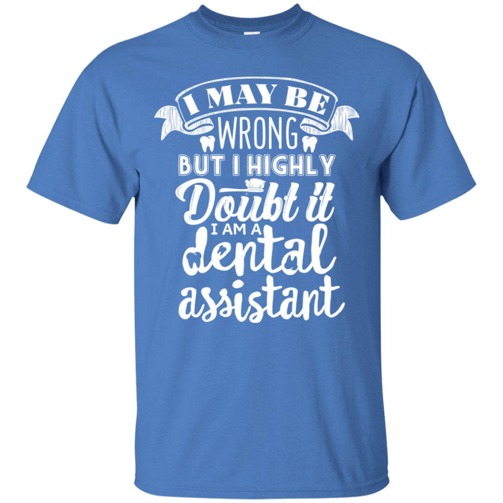 I May Be Wrong But I Highly Doubt It I'm a DA T-Shirt