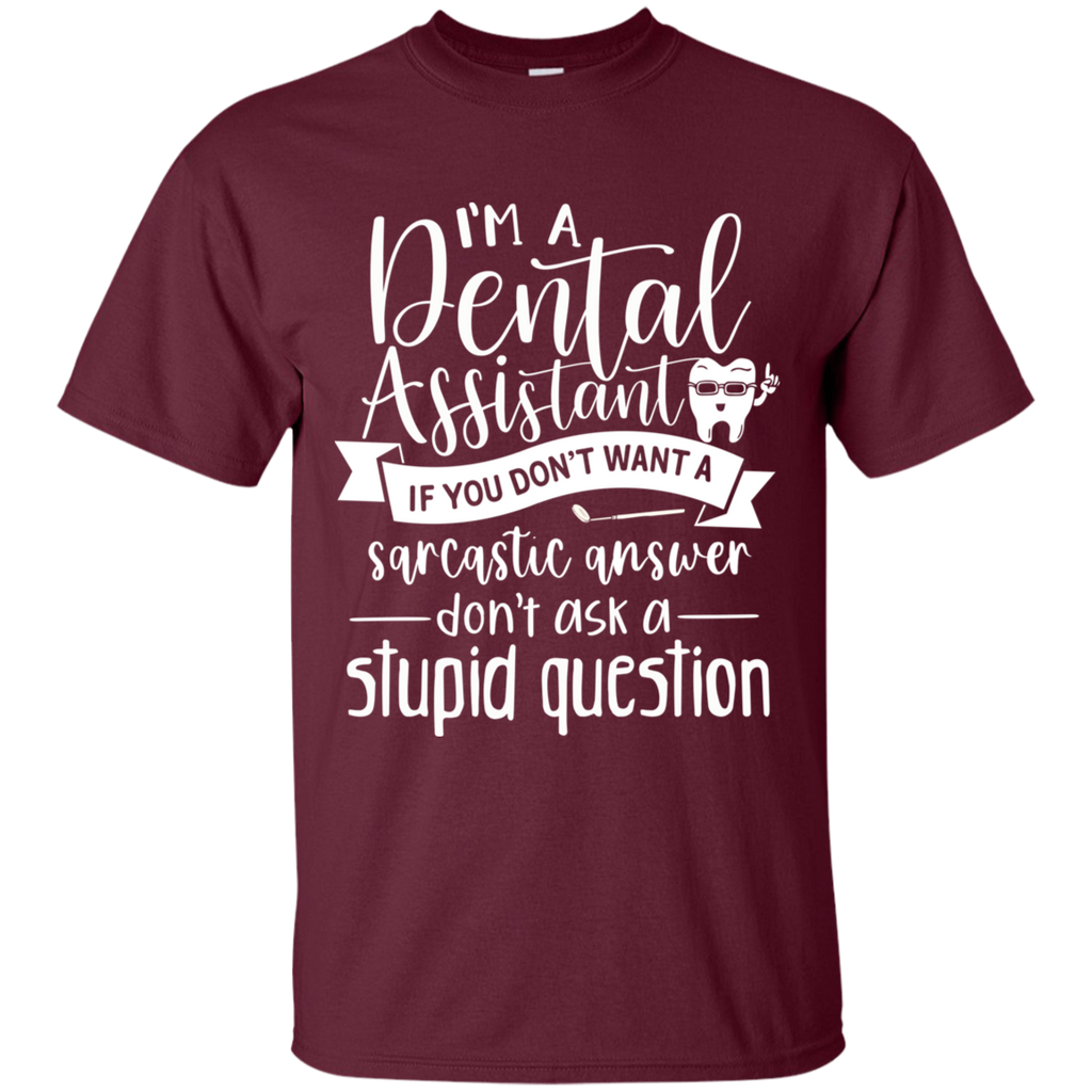 Dental Assistant Don't Ask Stupid Question T-Shirt