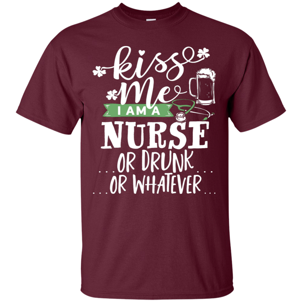Kiss Me I Am a Nurse or Drunk T-Shirt