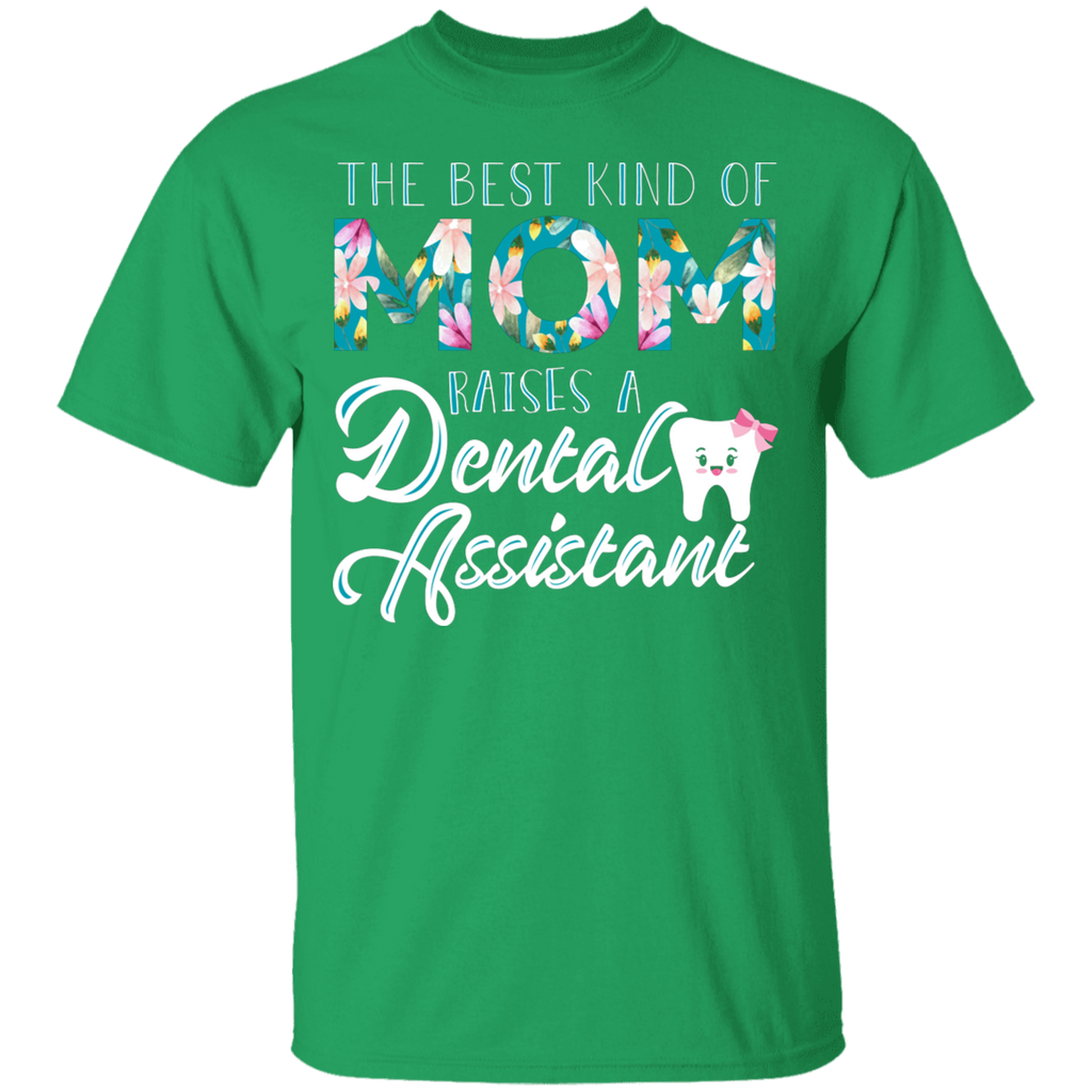 The Best Kind of Mom Raises a Dental Assistant T-Shirt
