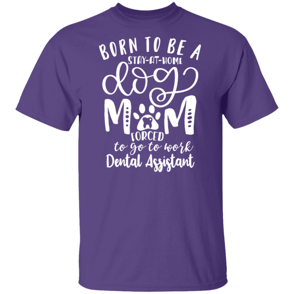 Born a Dog Mom Dental Assistant T-Shirt