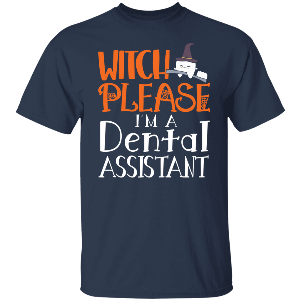 Witch Please I'm a Dental Assistant Halloween T-Shirt