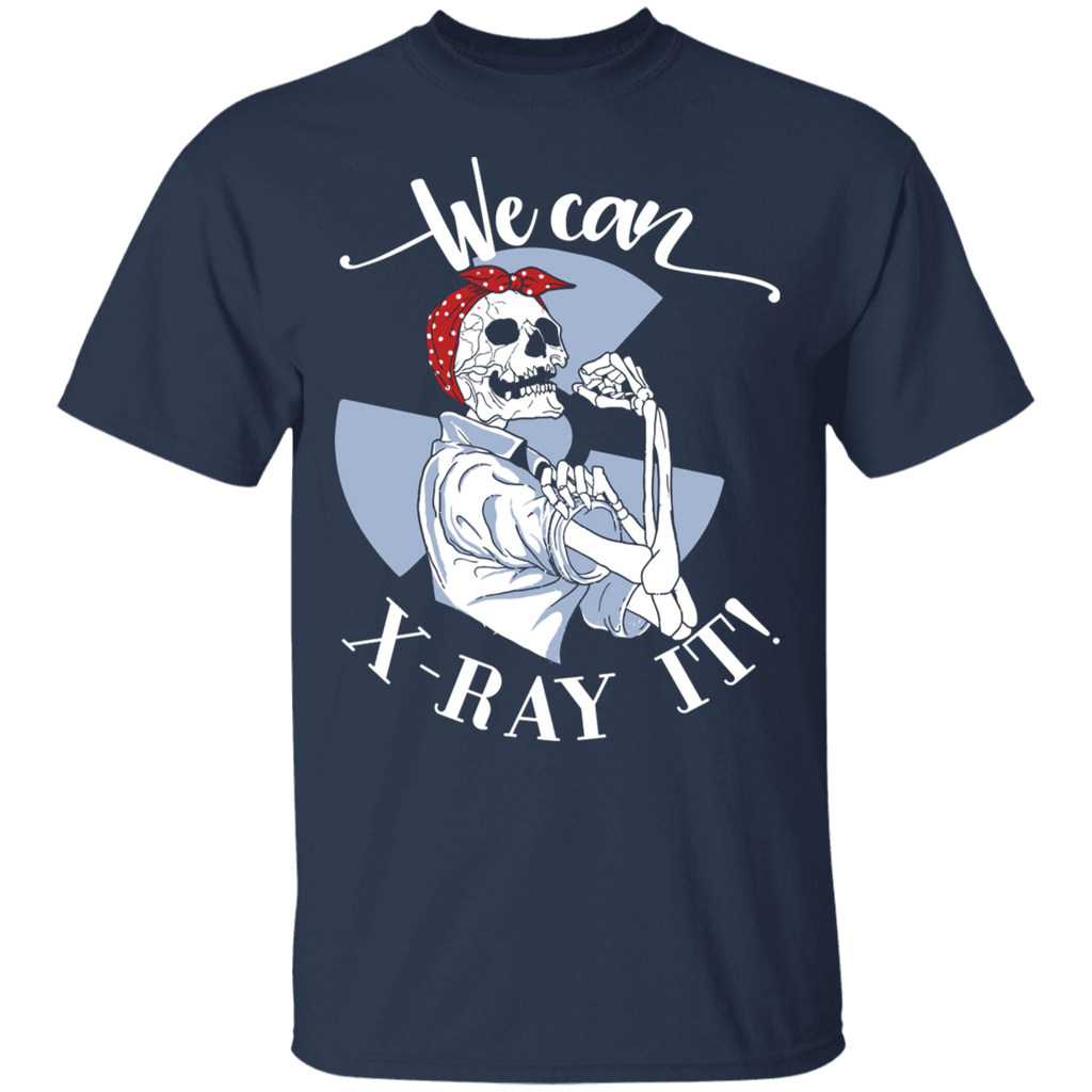 We Can X-Ray It T-Shirt