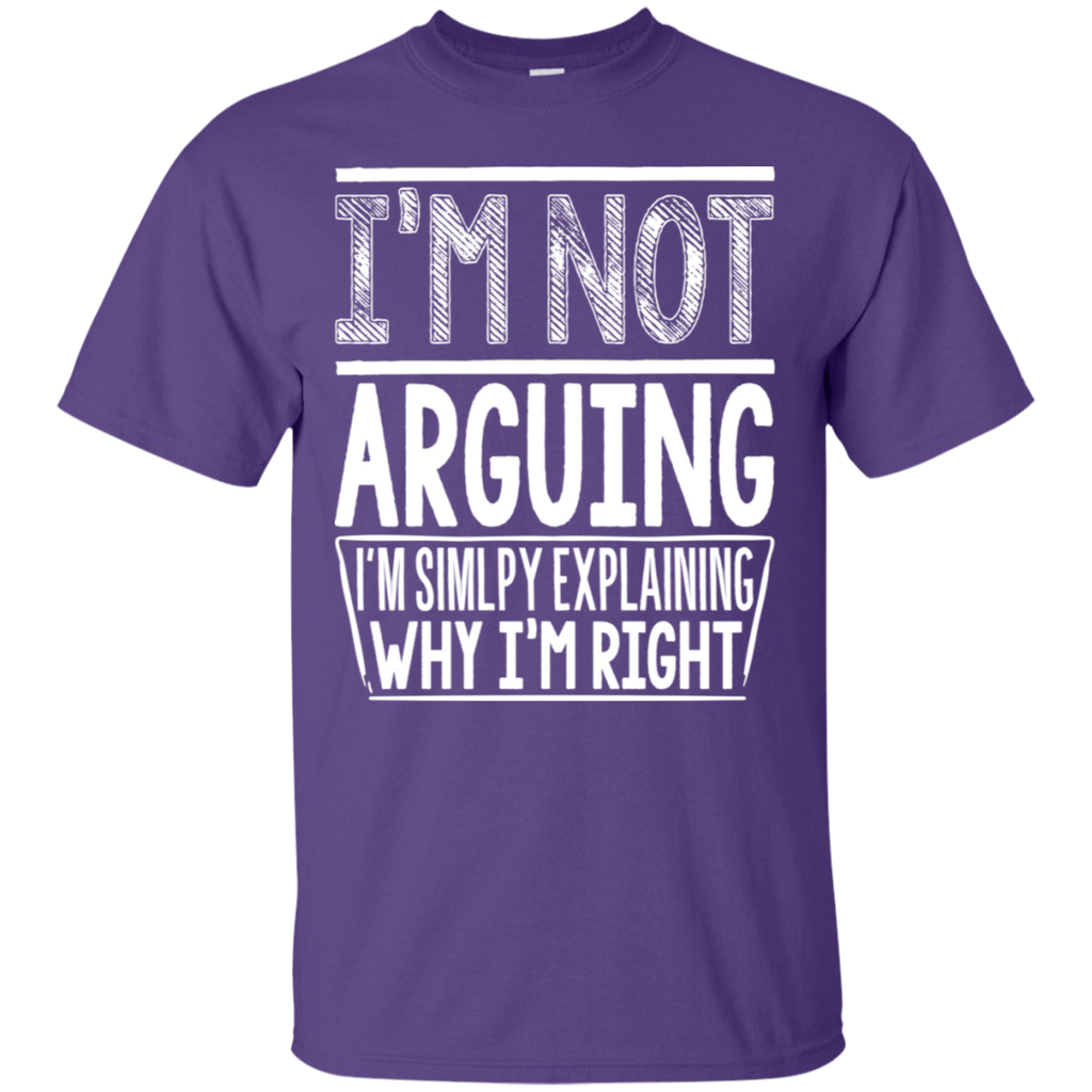 I'm Not Arguing Humor T-Shirt