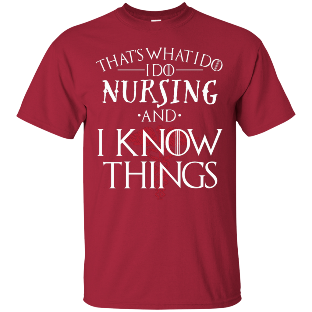I Do Nursing and I Know Things T-Shirt