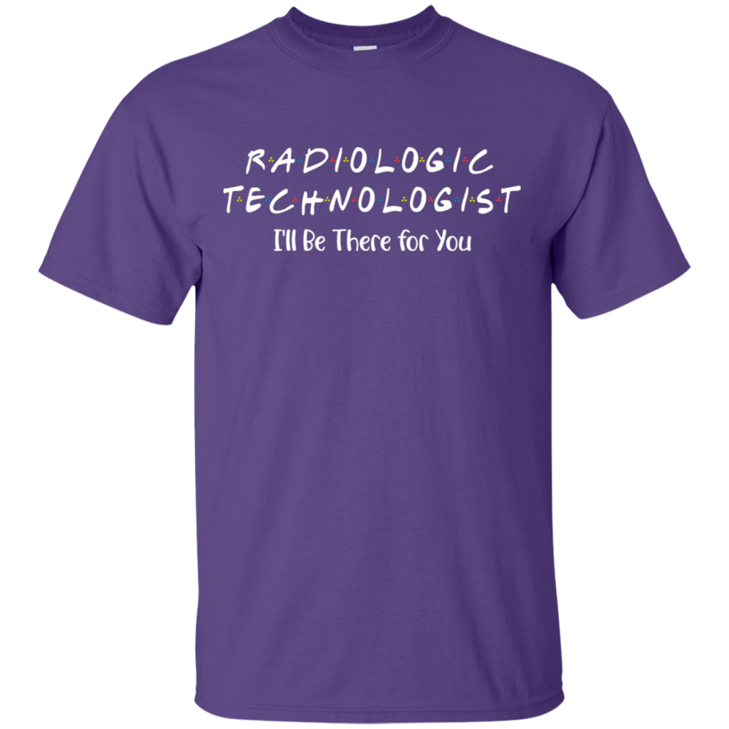 Radiologic Technologist I'll Be There For You T-Shirt