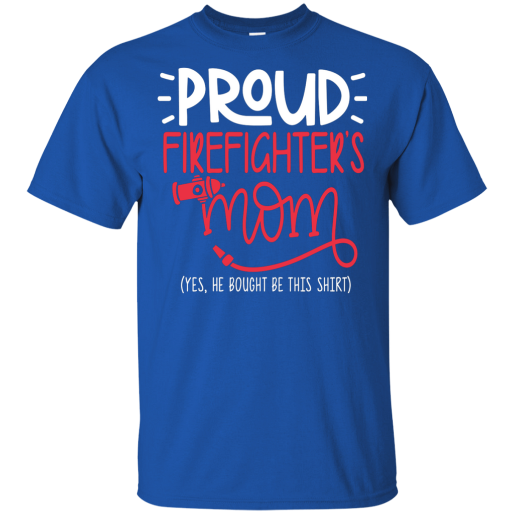 Proud Firefighter's Mom He Bought T-Shirt