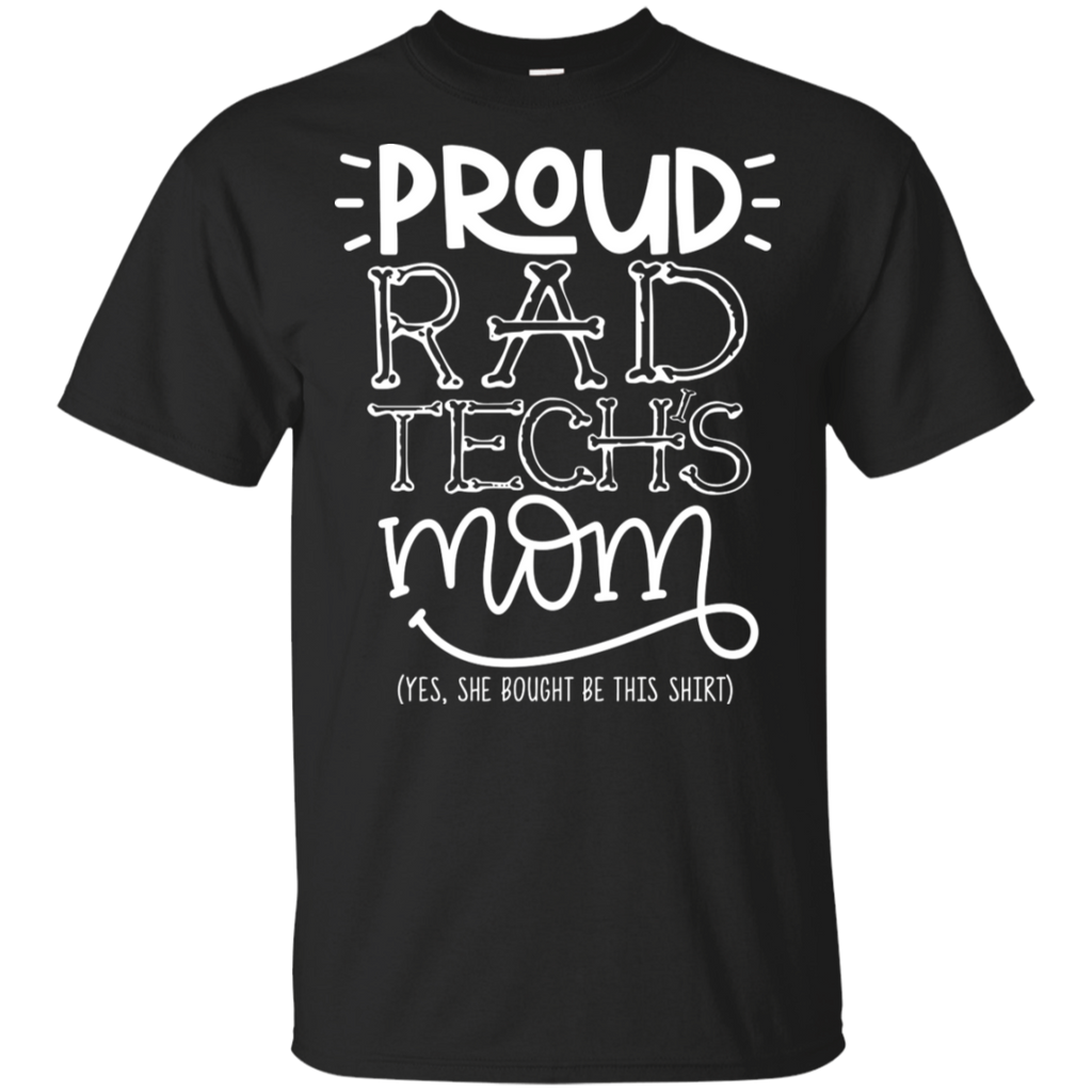 Proud Rad Tech's Mom She Bought T-Shirt