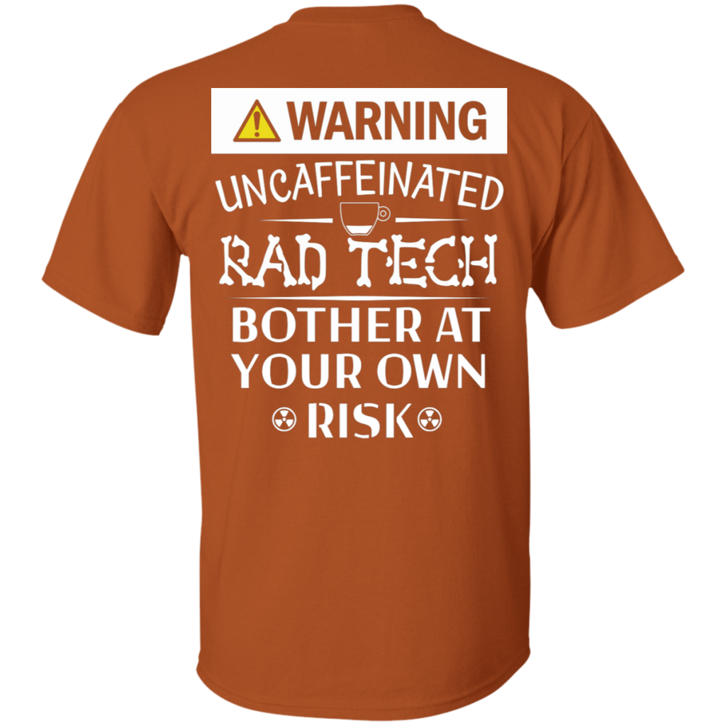 Warning Uncaffeinated Rad Tech T-Shirt (Backside Only)