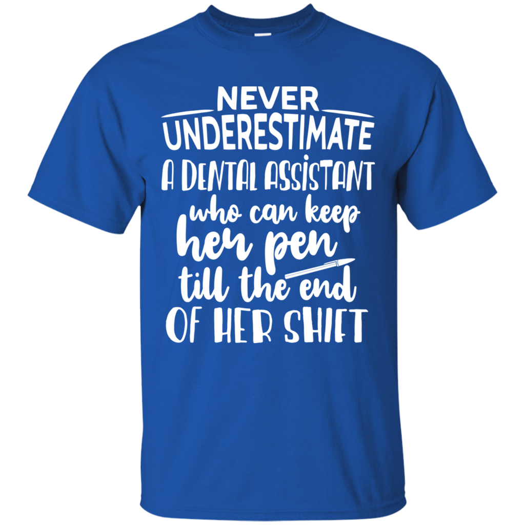 Never Underestimate Dental Assistant Keeps Her Pen T-Shirt