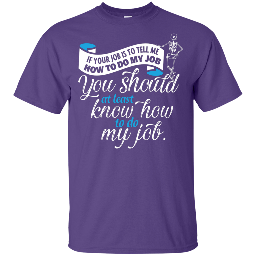 You Should Know How to Do My Rad Tech Job T-Shirt
