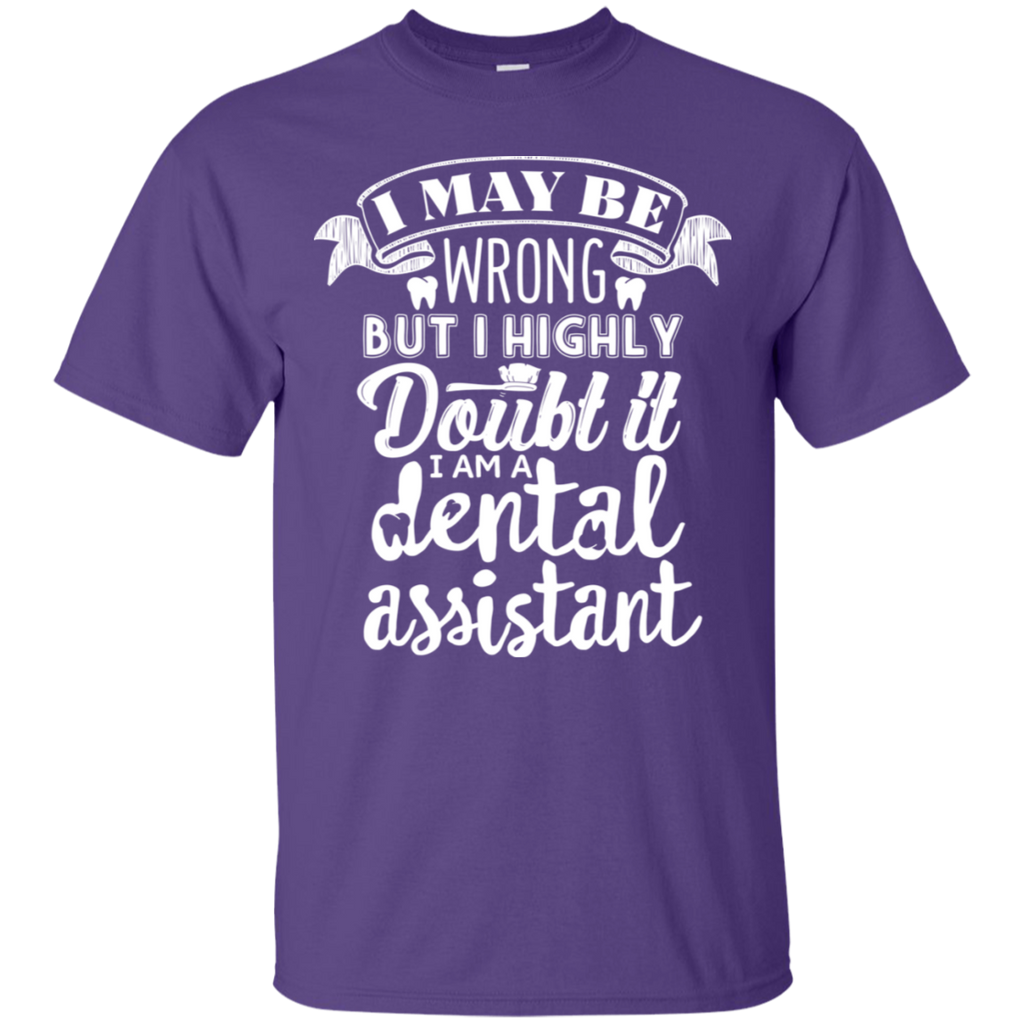 I May Be Wrong But I Highly Doubt It I'm a DA T-Shirt