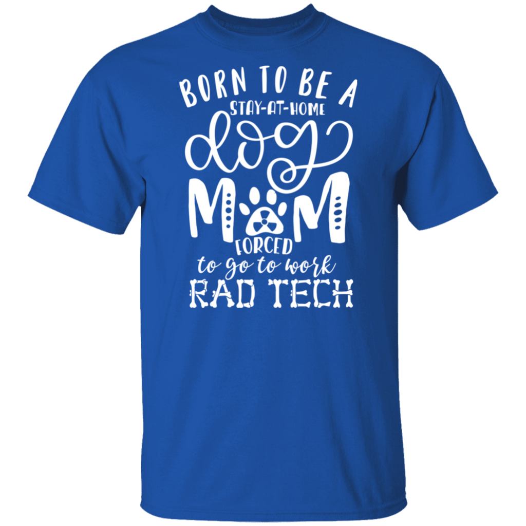 Born a Dog Mom Rad Tech T-Shirt