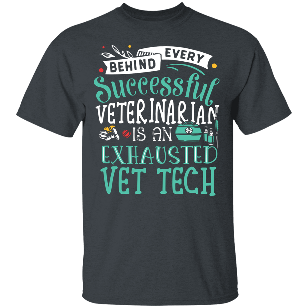 Behind Every Veterinarian is an Exhausted Vet Tech T-Shirt