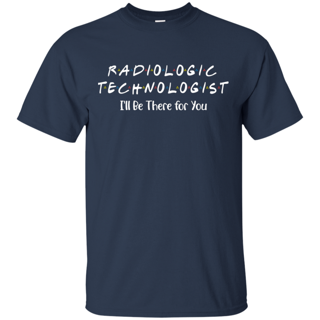 Radiologic Technologist I'll Be There For You T-Shirt