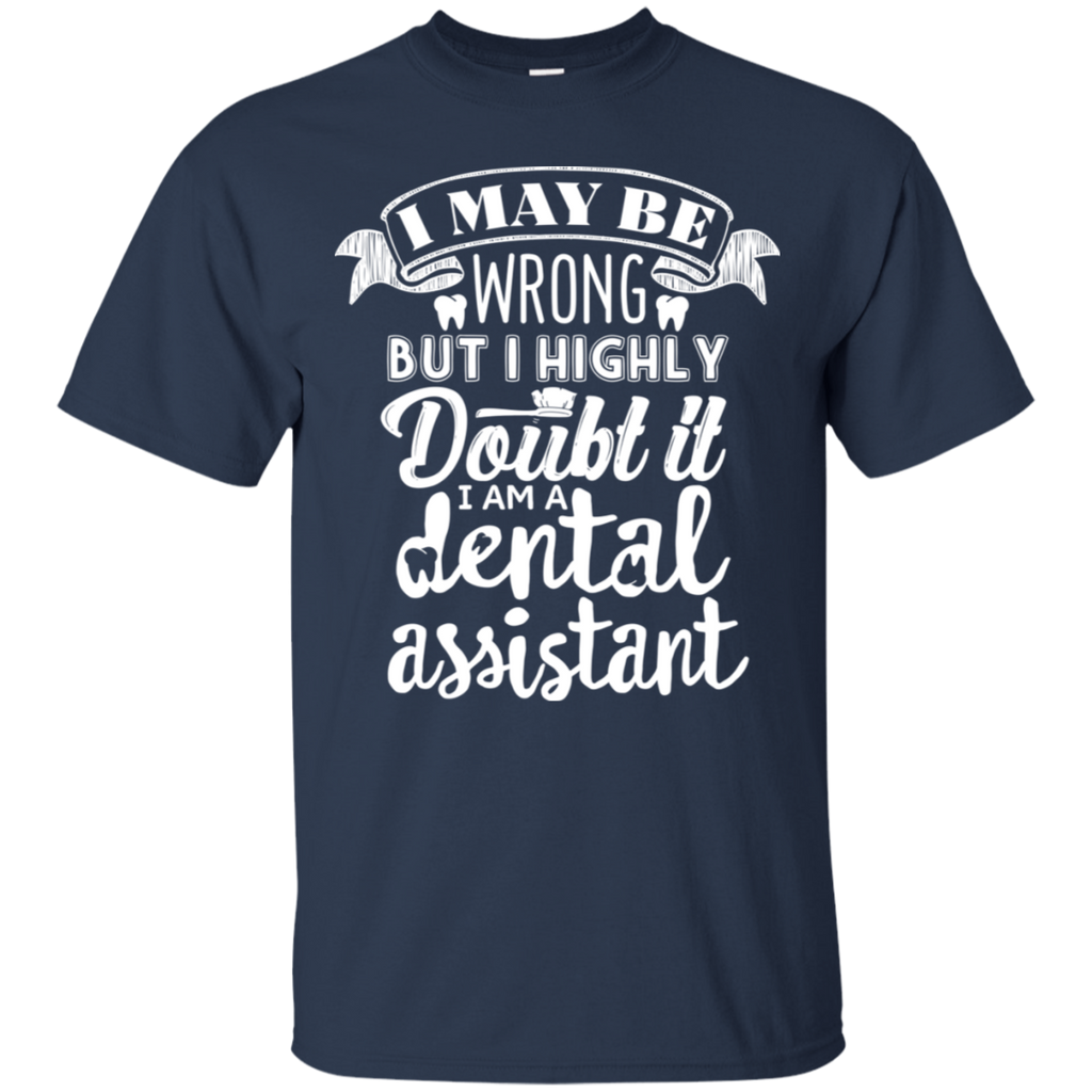 I May Be Wrong But I Highly Doubt It I'm a DA T-Shirt