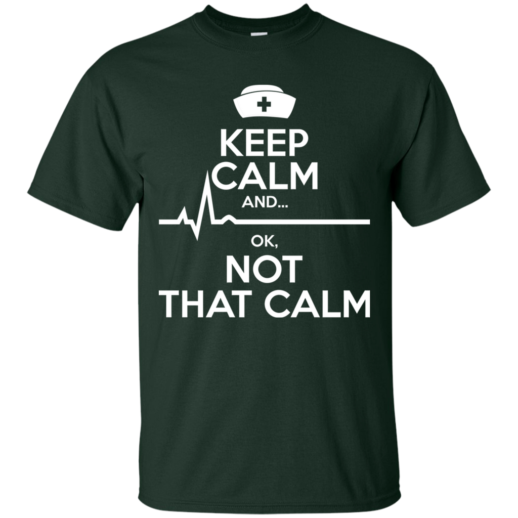 Keep Calm Ok Not That Calm Nurse T-Shirt