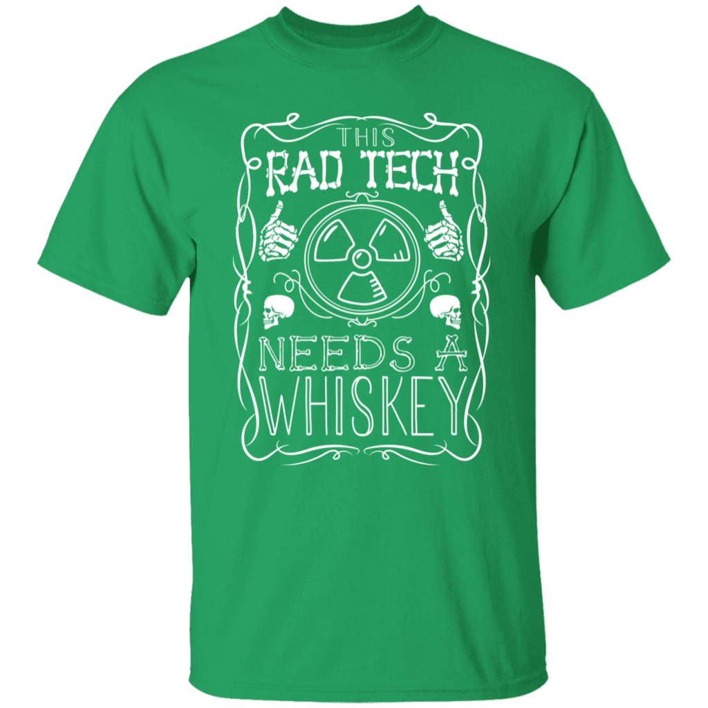 Rad Tech Needs a Whiskey T-Shirt