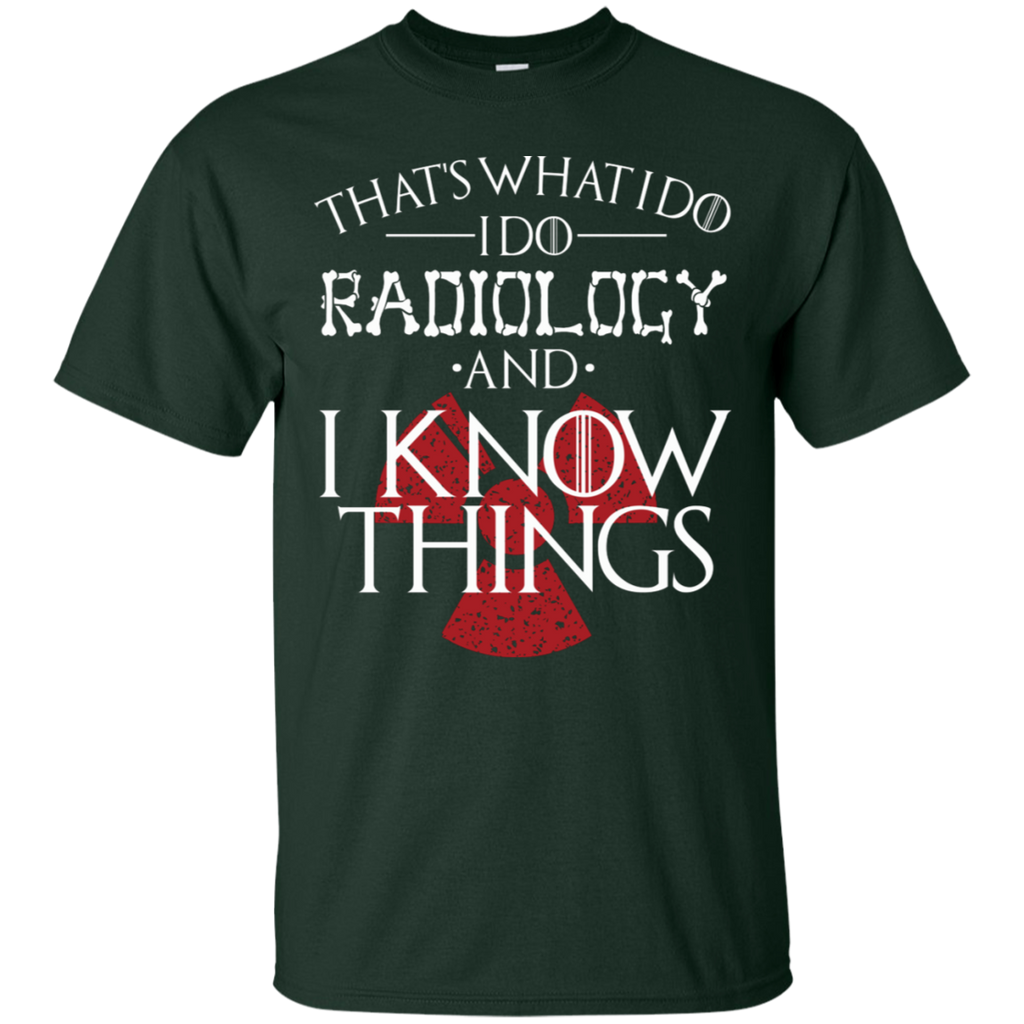 I Do Radiology and I Know Things T-Shirt