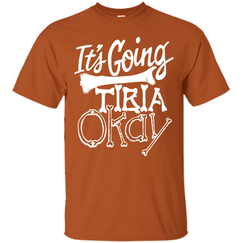 It's Going Tibia Ok Radiology Pun T-Shirt