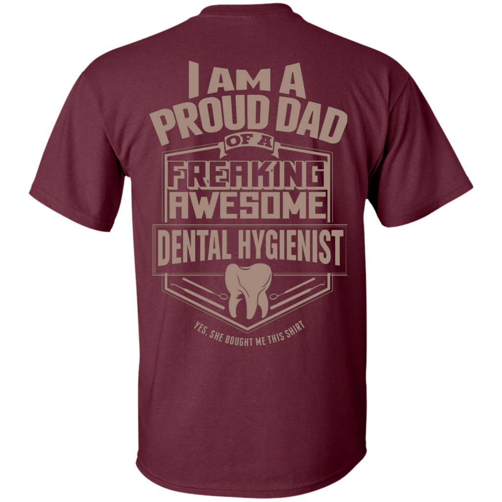 Proud Dad of a Dental Hygienist - She Bought (Back Only)