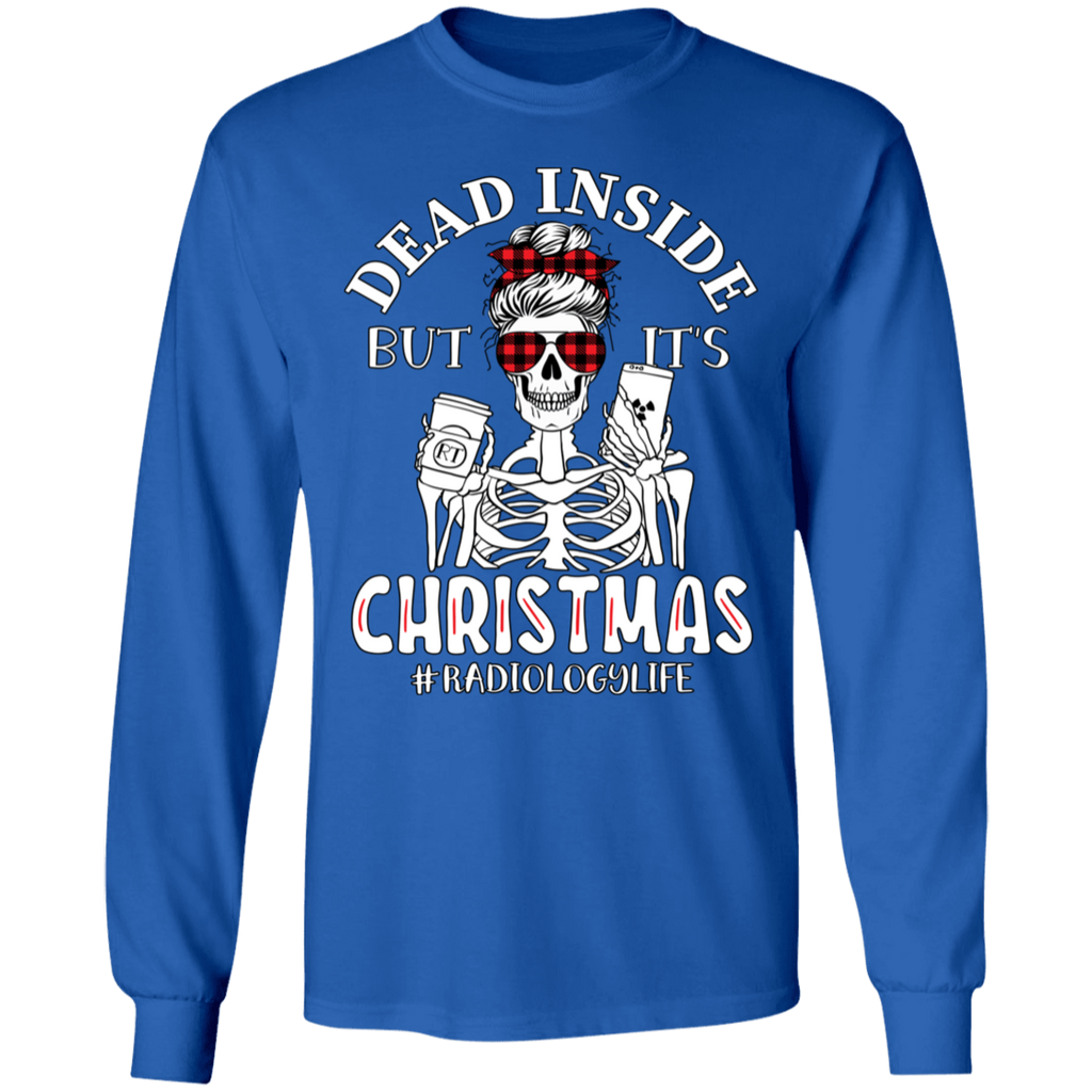 Dead Inside But It's Christmas Radiology Life Long Sleeve Ultra Cotton T-Shirt