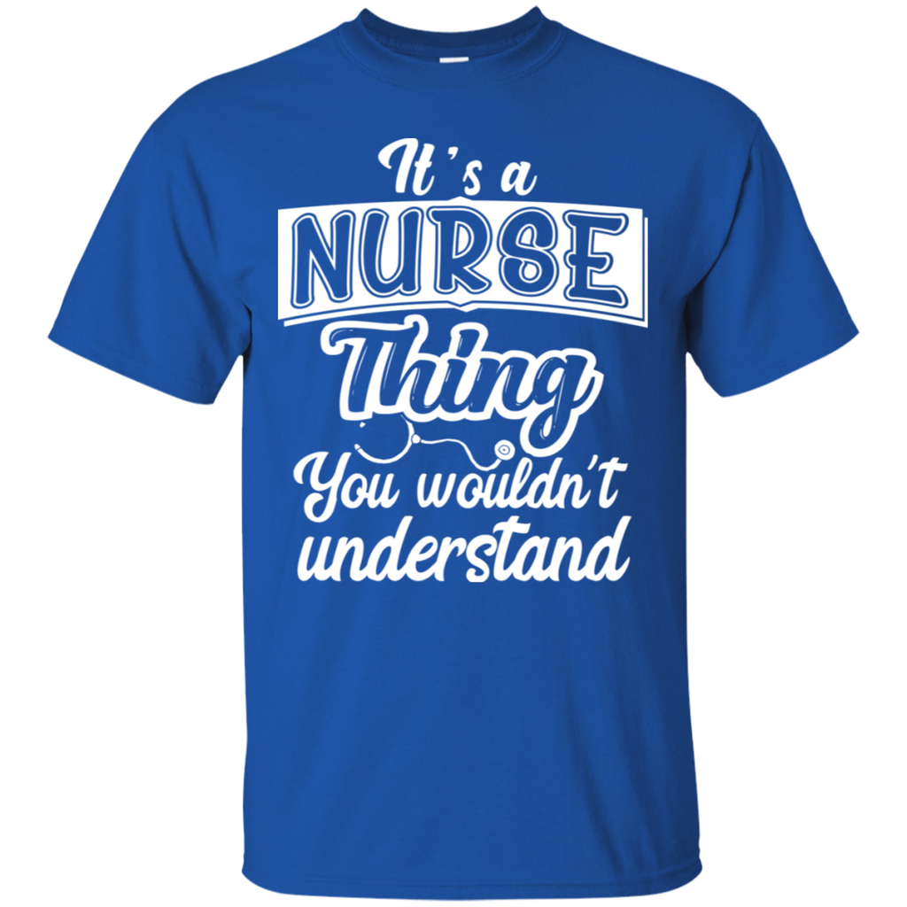 It's a Nurse Thing You Wouldn't Understand T-Shirt