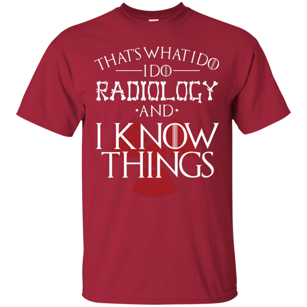 I Do Radiology and I Know Things T-Shirt