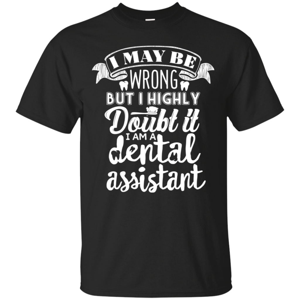 I May Be Wrong But I Highly Doubt It I'm a DA T-Shirt